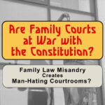 Are Family Courts at War with the Constitution?